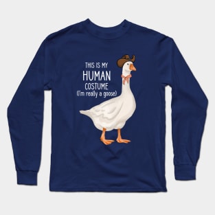 This Is My Human Costume (I'm Really A Goose) Long Sleeve T-Shirt